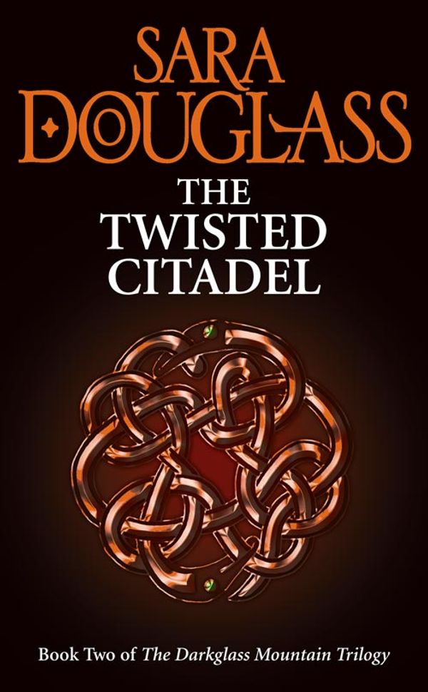 Cover Art for 9780007270392, The Twisted Citadel by Sara Douglass