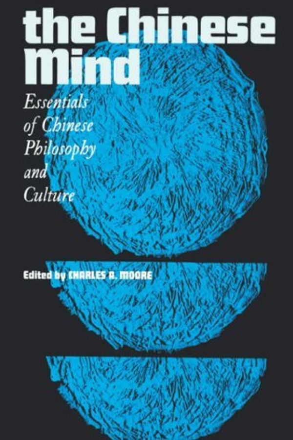 Cover Art for B01NH05F93, The Chinese Mind: Essentials of Chinese Philosophy and Culture by Charles A. Moore(1978-06-01) by Charles A. Moore
