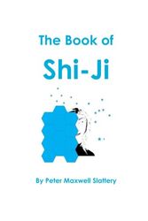 Cover Art for 9781312710658, The Book of Shi-Ji by Peter Maxwell Slattery