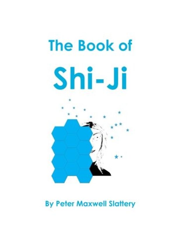 Cover Art for 9781312710658, The Book of Shi-Ji by Peter Maxwell Slattery