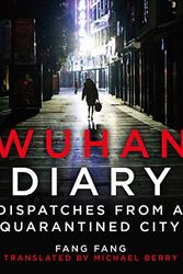 Cover Art for B087RPH6BF, Wuhan Diary: Dispatches from a Quarantined City by Fang Fang, Michael Berry-Translator