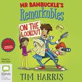 Cover Art for B07PWHLKXG, Mr Bambuckle's Remarkables on the Lookout: Mr Bambuckle's Remarkables, Book 4 by Tim Harris