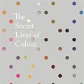 Cover Art for 9781473649460, The Secret Lives of Colour by Kassia St Clair