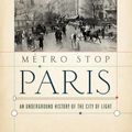 Cover Art for 9780802719003, Metro Stop Paris: An Underground History of the City of Light by Gregor Dallas