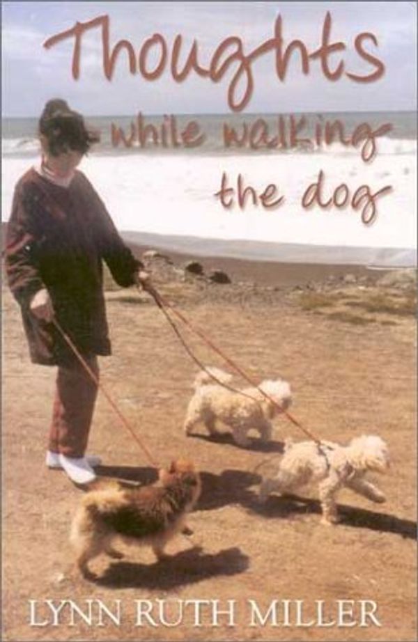 Cover Art for 9781931090971, Thoughts While Walking the Dog by Lynn Ruth Miller