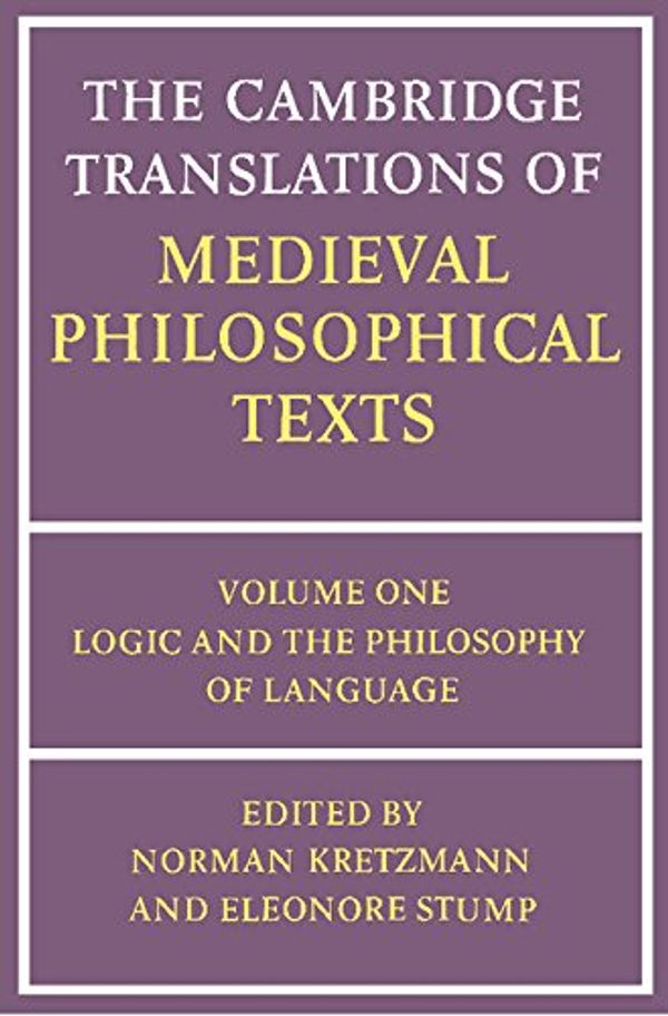 Cover Art for 9780521280631, The Cambridge Translations of Medieval Philosophical Texts: Logic and the Philosophy of Language v.1 by Norman Kretzmann
