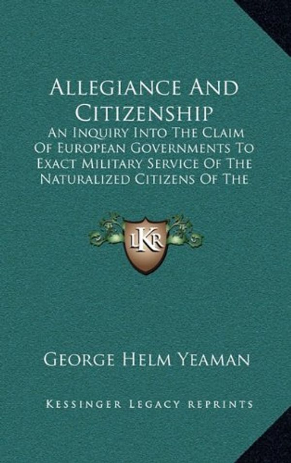 Cover Art for 9781168712608, Allegiance and Citizenship by George Helm Yeaman