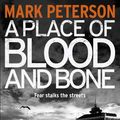 Cover Art for 9781409132578, A Place of Blood and Bone by Mark Peterson
