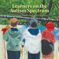 Cover Art for 9781934575079, Learners on the Autism Spectrum by Kari Dunn Buron, Editor, Pamela Wolfberg, Ph.D., Learners on the Autism Spectrum is a rare and unique collection of chapters written by leading experts in the field of Today, ASD, 
