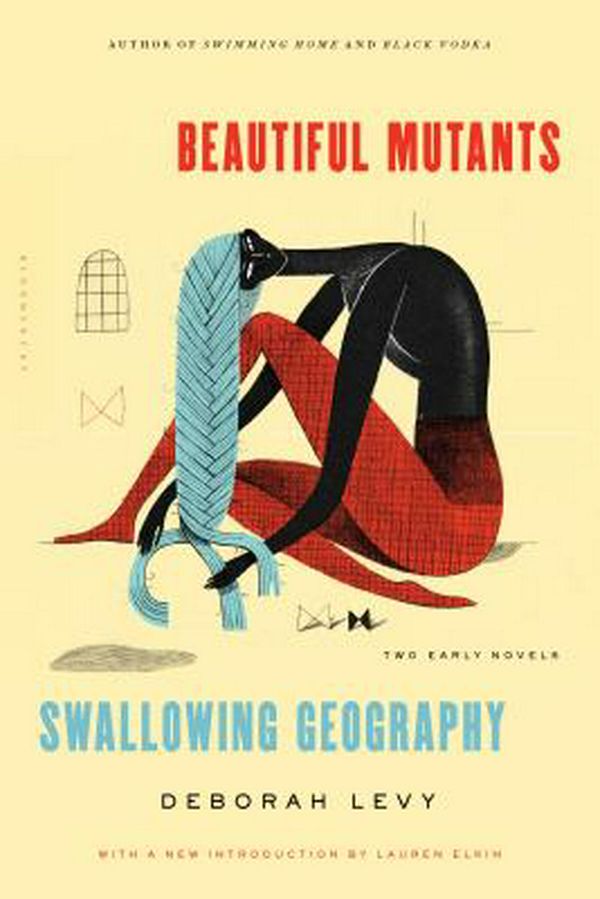 Cover Art for 9781620406755, Beautiful Mutants and Swallowing GeographyTwo Early Novels by Deborah Levy