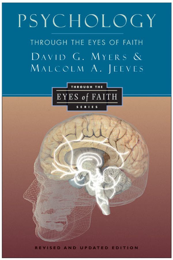 Cover Art for 9780060655570, Psychology Through the Eyes of Faith by Myers PhD, David G., Malcolm A. Jeeves, Nicholas Wolterstorff