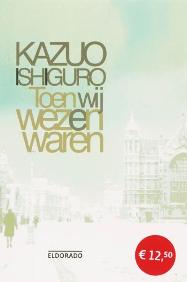 Cover Art for 9789047100034, Toen wij wezen waren / druk 4 by Kazuo Ishiguro
