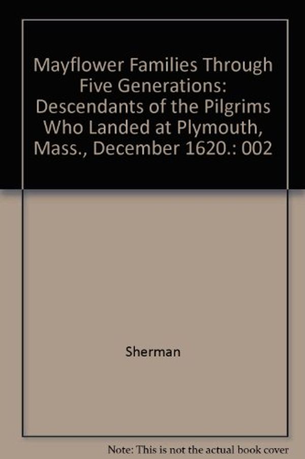Cover Art for 9780930270018, Mayflower Families Through Five Generations by Robert Sherman