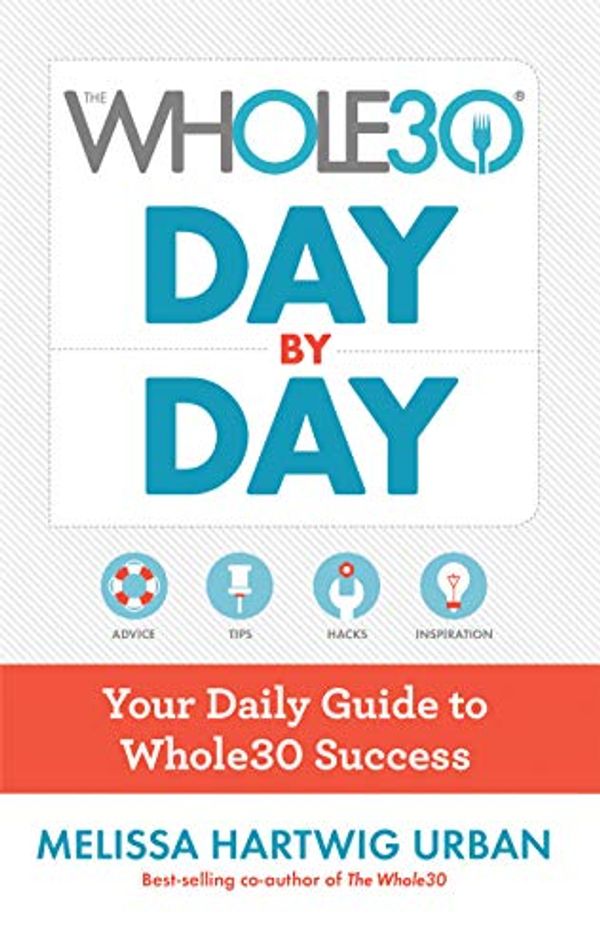 Cover Art for B072J3MLL5, The Whole30 Day by Day: Your Daily Guide to Whole30 Success by Urban, Melissa Hartwig