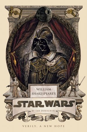 Cover Art for 9781594746376, William Shakespeare's Star Wars by Ian Doescher