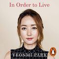 Cover Art for B015JF2HP6, In Order to Live: A North Korean Girl's Journey to Freedom by Yeonmi Park