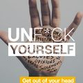 Cover Art for 9781473671577, Unf*ck Yourself: Get out of your head and into your life by Gary John Bishop