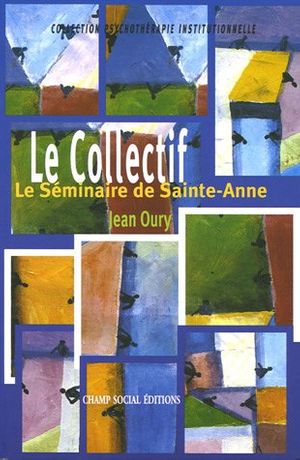 Cover Art for 9782913376403, le collectif, le seminaire de sainte-anne by Jean Oury