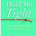 Cover Art for 9780316113014, Hold Me Tight by Sue Johnson