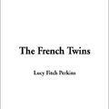 Cover Art for 9781404304765, The French Twins, the by Lucy Fitch Perkins