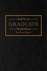 Cover Art for 9781594748608, Stuff Every Graduate Should KnowA Handbook for the Real World by Alyssa Favreau