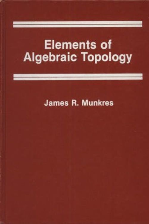 Cover Art for 9780201045864, Elements of Algebraic Topology by James R. Munkres