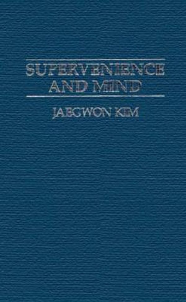 Cover Art for 9780521433945, Supervenience and Mind: Selected Philosophical Essays (Cambridge Studies in Philosophy) by Jaegwon Kim