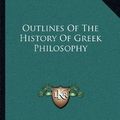 Cover Art for 9781163242209, Outlines of the History of Greek Philosophy by Eduard Zeller