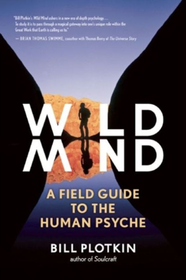 Cover Art for 9781608681785, Wild Mind: A Field Guide to the Human Psyche by Bill Plotkin