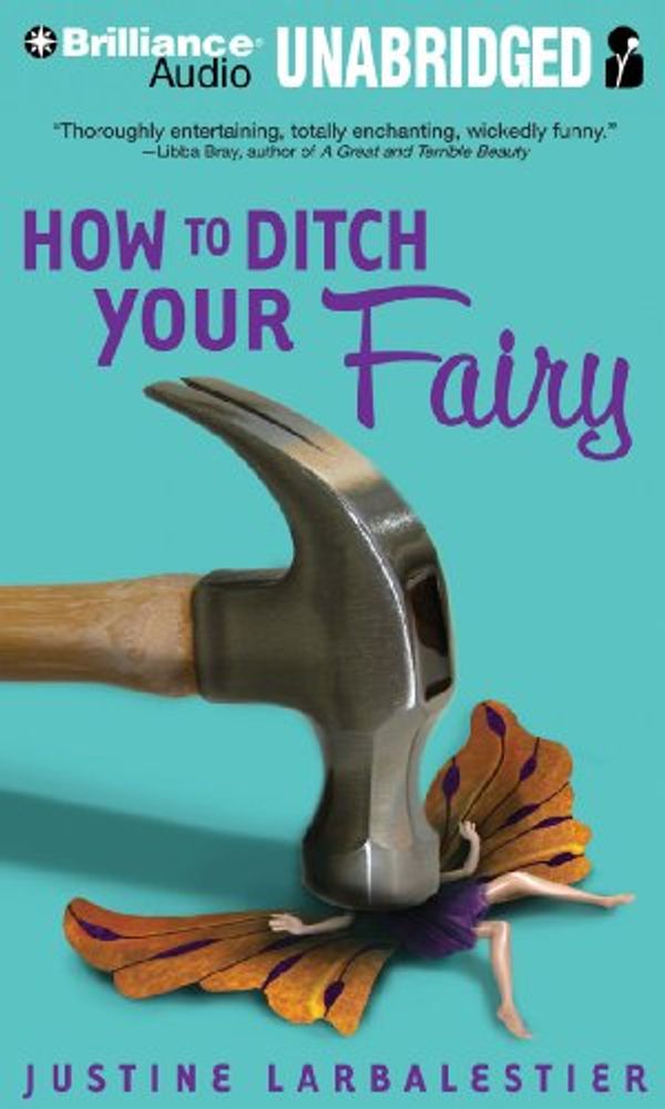 Cover Art for 9781441801968, How to Ditch Your Fairy by Justine Larbalestier