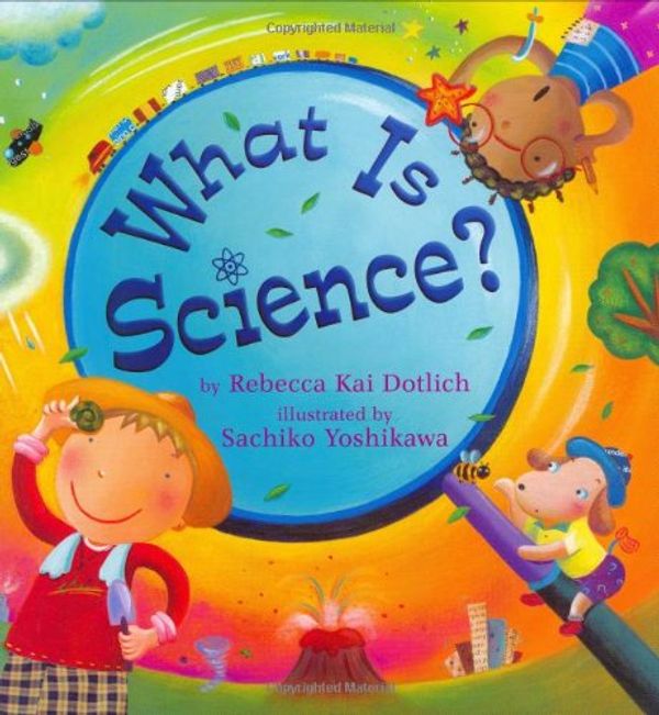 Cover Art for 9780805073942, What Is Science? by Rebecca Kai Dotlich