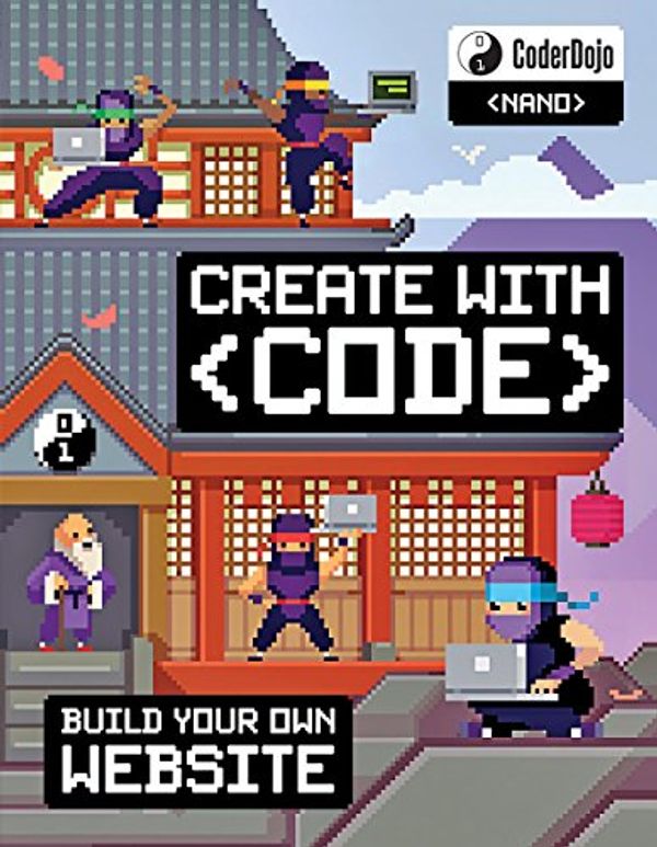 Cover Art for 9781338156768, Coderdojo Nano: Building a WebsiteCreate with Code by Clyde Hatter