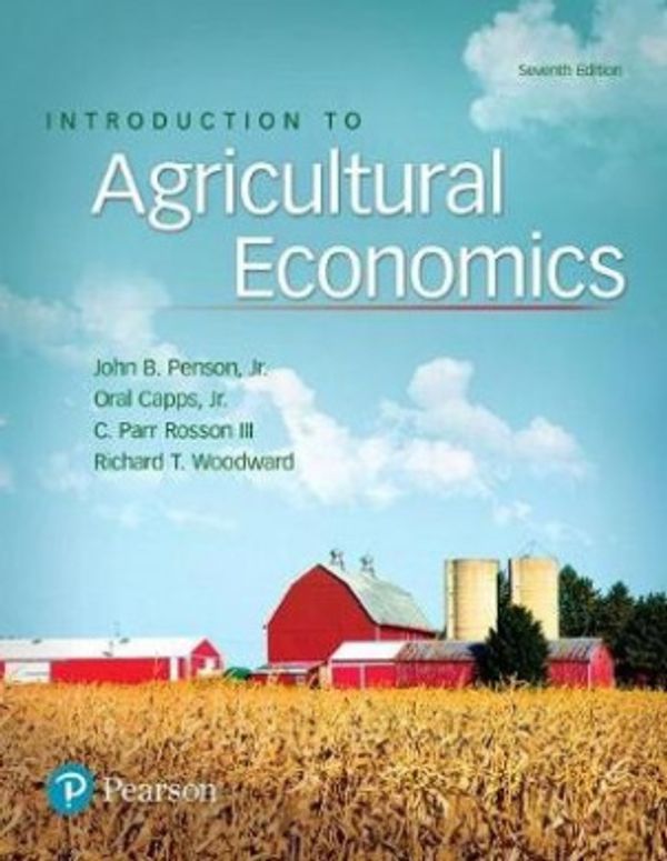 Cover Art for 9780134602820, Introduction to Agricultural Economics by John Penson, Capps Jr., Oral, C. Rosson, Richard Woodward