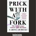 Cover Art for 9781459698420, Prick with a Fork by Larissa Dubecki