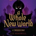 Cover Art for 9781484707326, A Whole New World: A Twisted Tale by Liz Braswell