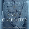 Cover Art for 9781569766927, Little Girl Blue: The Life of Karen Carpenter by Randy L Schmidt, Dionne Warwick