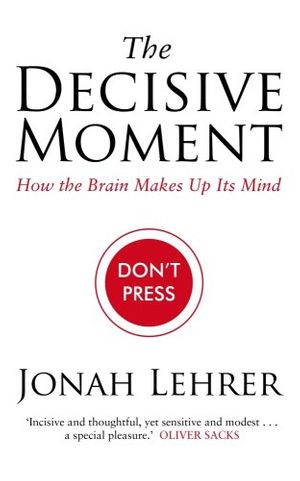 Cover Art for 9781847673145, The Decisive Moment by Jonah Lehrer