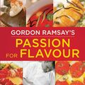 Cover Art for 9780753726815, Gordon Ramsay's Passion for Flavour by Gordon Ramsay