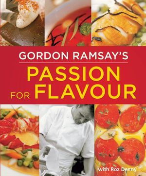 Cover Art for 9780753726815, Gordon Ramsay's Passion for Flavour by Gordon Ramsay