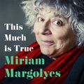 Cover Art for 9781529379921, This Much Is True by Miriam Margolyes