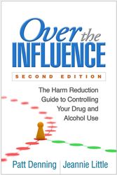Cover Art for 9781462526796, Over the InfluenceThe Harm Reduction Guide to Controlling Your Dr... by Patt Denning