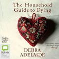 Cover Art for 9781742338385, The Household Guide to Dying by Debra Adelaide
