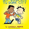 Cover Art for 9781449469818, Big Nate: Say Good-bye to Dork City by Lincoln Peirce