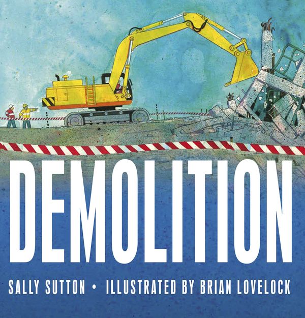 Cover Art for 9780763664930, Demolition by Sally Sutton
