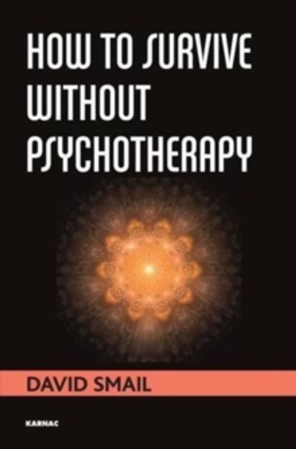 Cover Art for 9781782202882, How to Survive Without Psychotherapy by David Smail