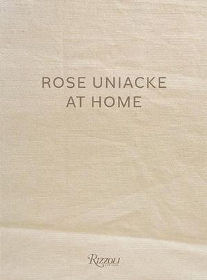 Cover Art for 9780847870707, Rose Uniacke at Home by Rose Uniacke