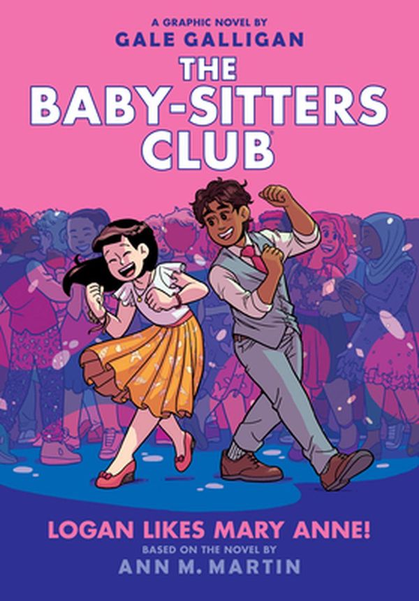 Cover Art for 9781338304558, Logan Likes Mary Anne! (the Baby-Sitters Club Graphic Novel #8) (The Baby-Sitters Club Graphic Novels) by Ann M. Martin