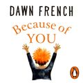Cover Art for 9781405929301, Because of You by Dawn French