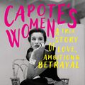 Cover Art for 9781399721226, Capote's Women: A True Story of Love, Ambition and Betrayal by Laurence Leamer