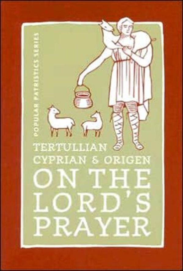 Cover Art for 9780881412611, Tertullian, Cyprian and Origen on The Lord's Prayer by Alistair Stewart-Sykes